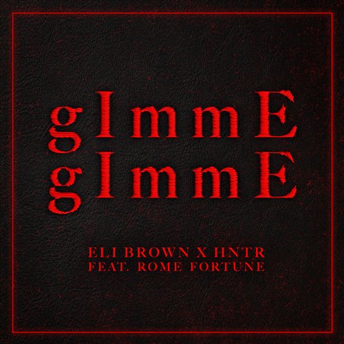Eli Brown, HNTR  Rome Fortune - gImmE gImmE (Original Mix) 