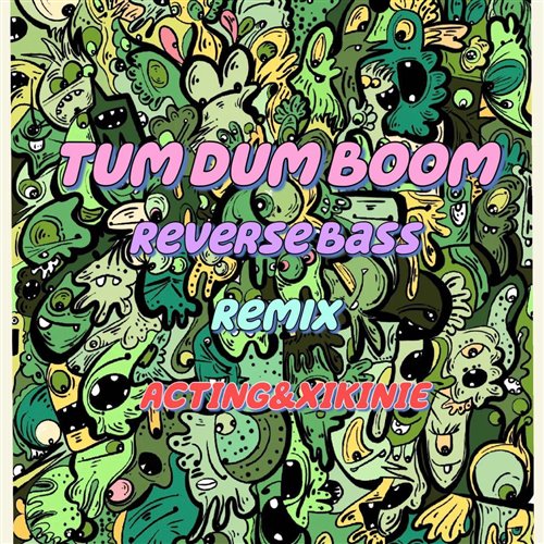 Tum Dum Boom (ACTING REMIX)]