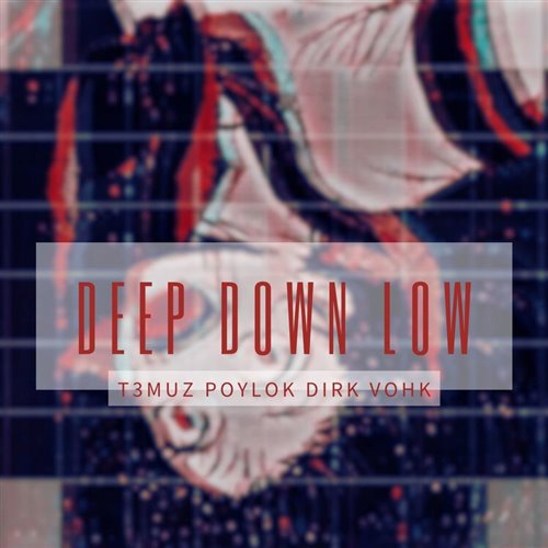 Deep Down Low (H7SEN ZuZu Levi Re-work)(旃�)