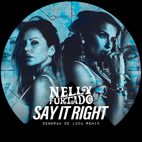 Nelly Furtado - Say It Right (Deborah De Luca Remix) 