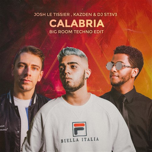 DJ St3v3, Kazden, Josh Le Tissier - Calabria (Big Room Techno Edit)