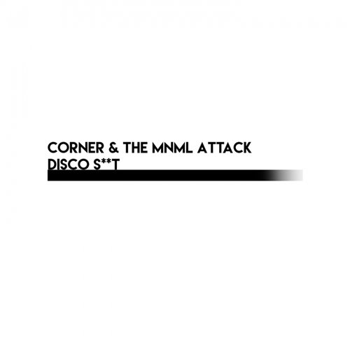 Corner - The MNML Attack - Disco Shit