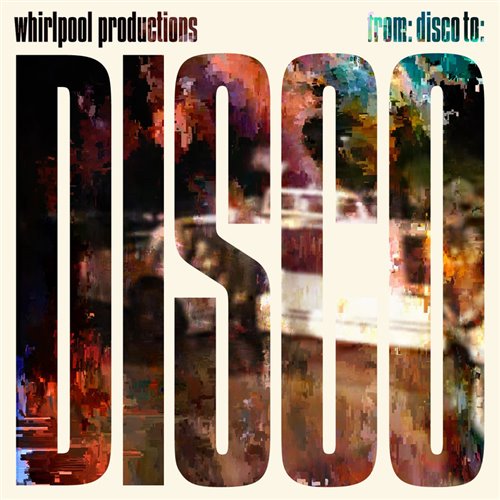 Whirlpool Productions - From Disco To Disco (DANROS Bootleg) 