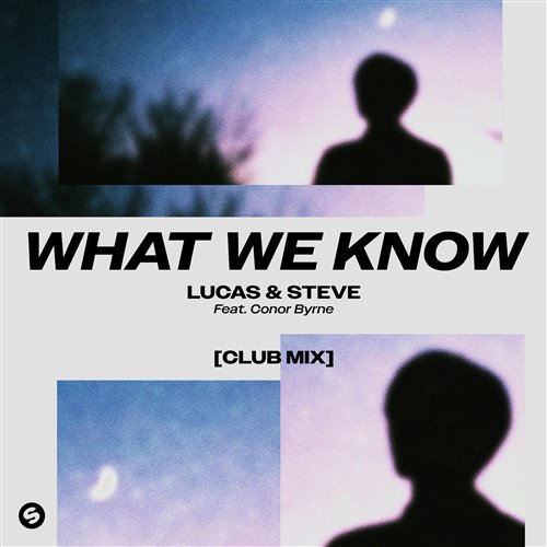 Lucas  Steve - What We Know (feat. Conor Byrne) [Club Extended Mix] 
