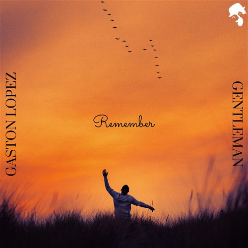 Gaston Lopez, Gentleman (DJ) - Remember (Original Mix)