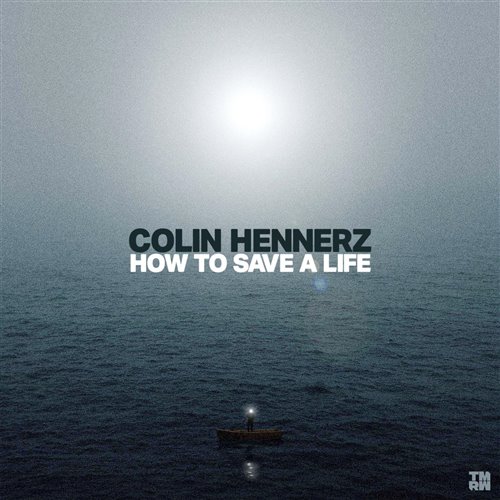 Colin Hennerz - How To Save A Life (Original Mix)