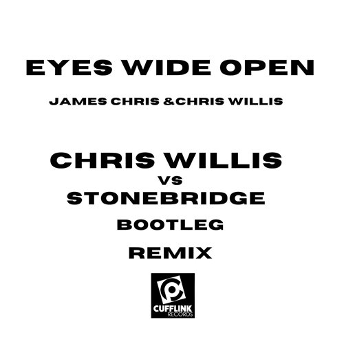 James Chris, Chris Willis, Stonebridge - Eyes Wide Open [Bootleg Remix] (Chris Willis vs. Stonebridge Bootleg Remix)