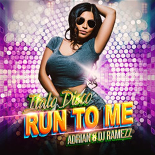 Adrian, DJ Ramezz - Run To Me (Italo Disco Extended)