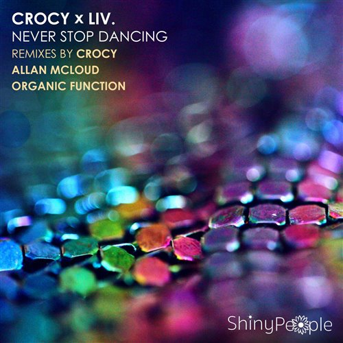 Crocy, Liv. - Never Stop Dancing (Remixes) (Crocy Edit)