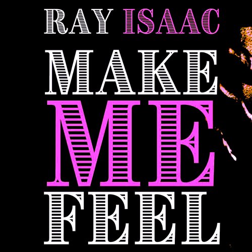 Ray Isaac - Make Me Feel (Extended Mix)
