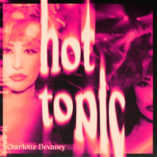 Charlotte Devaney - Hot Topic (Extended Mix)