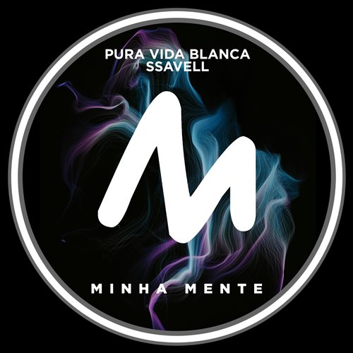 Pura Vida Blanca, Ssavell - Minha Mente (Original Mix)