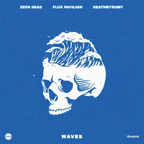 Zeds Dead, Flux Pavilion, DeathByRomy - Waves (Original Mix)
