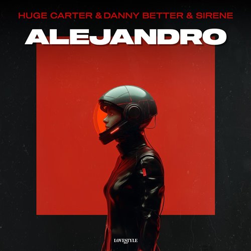 Huge Carter, Danny Better, Sirene - Alejandro (Quick Hit)