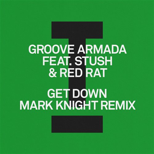 Groove Armada, Stush, Red Rat  - Get Down (Mark Knight Remix) (Original Mix)