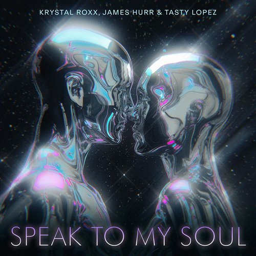 Krystal Roxx, James Hurr, Tasty Lopez - Speak To My Soul (Original Mix)