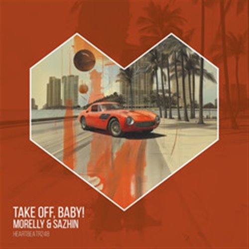 Morelly, Sazhin - Take Off, Baby! (Original Mix)
