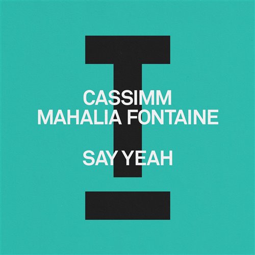 CASSIMM, Mahalia Fontaine - Say Yeah (Radio Edit)