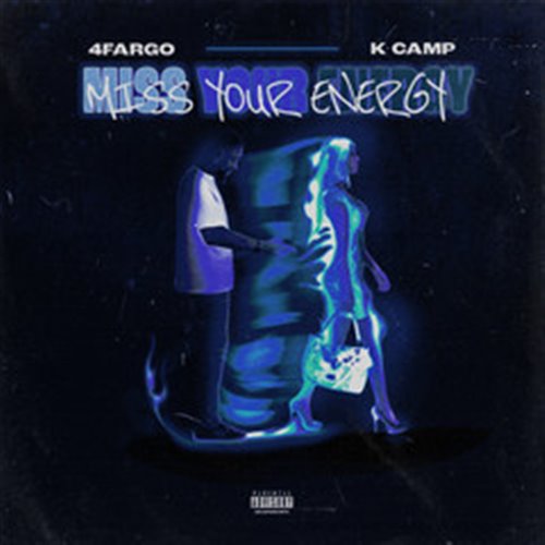 4Fargo, K Camp - Miss Your Energy (Dirty)