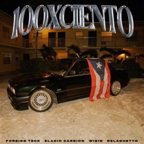 Foreign Teck, Eladio Carrion, Wisin, De La Ghetto - 100xciento (Dirty)