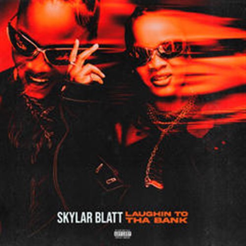 Skylar Blatt - Laughin To Tha Bank (Dirty)