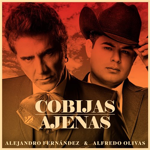 Alejandro Fernandez, Alfredo Olivas - Cobijas Ajenas (Main)