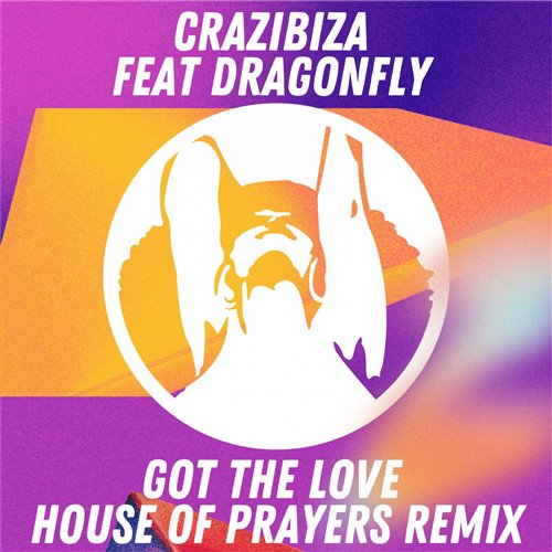 Crazibiza, Dragonfly - Got The Love (House of Prayers Remix)