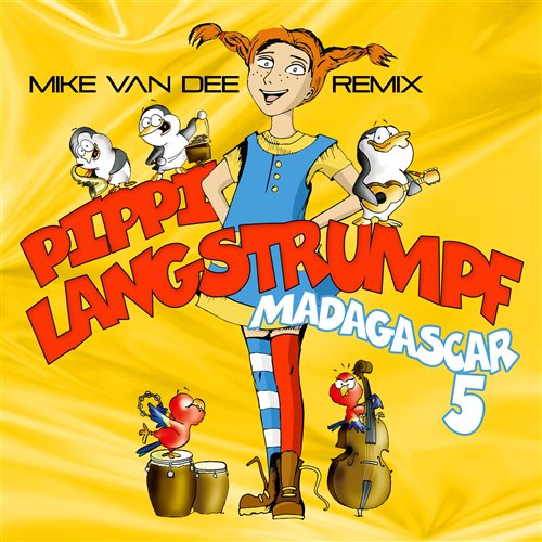 Madagascar 5 - Pippi Langstrumpf (Mike Van Dee Extended Rave Mix)