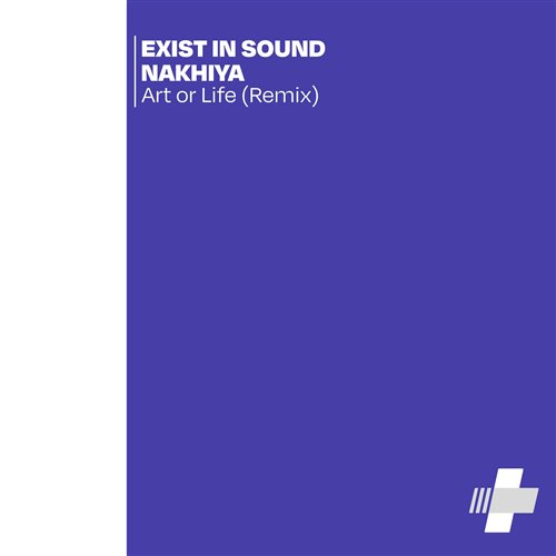 Exist in Sound, Nakhiya - Art or Life (Radio Edit)