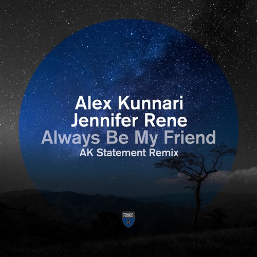 Alex Kunnari, Jennifer Rene - Always Be My Friend (AK Statement Remix)