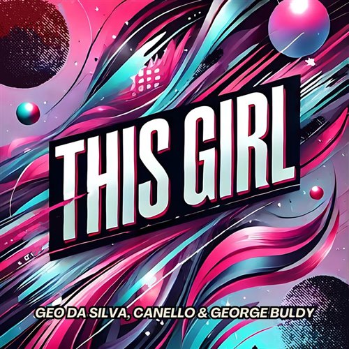 Geo Da Silva, Canello  George Buldy - This Girl (Extended Mix) 
