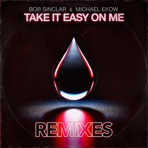 Bob Sinclar, Michael Ekow - Take It Easy on Me (Mosimann Extended Remix) 