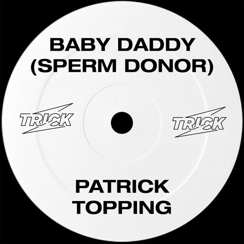 Patrick Topping - Baby Daddy (Sperm Donor) (Extended Mix) 