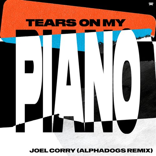 Joel Corry - Tears On My Piano (Alphadogs Extended Remix) 