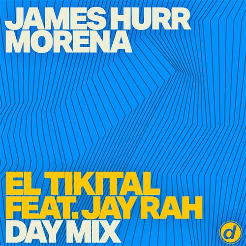 James Hurr  Morena feat. Jay Rah - El Tikital (James Hurr Festival Mix) 