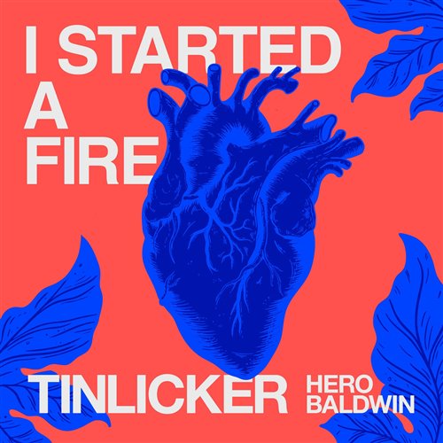 Tinlicker, Hero Baldwin - I Started A Fire (Extended Mix) 