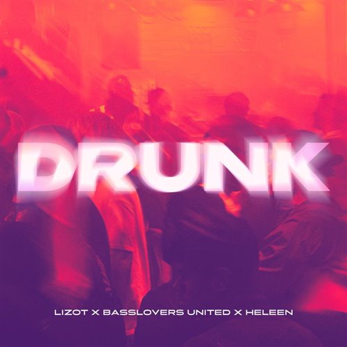 LIZOT, Basslovers United  Heleen - Drunk (Original Mix) 