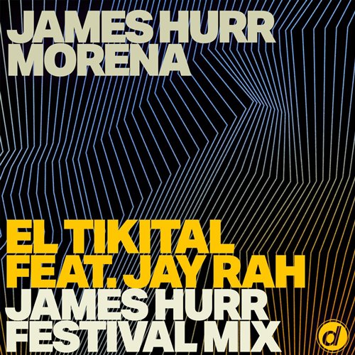 James Hurr  Morena - El Tikital (James Hurr Festival Extended Mix) 