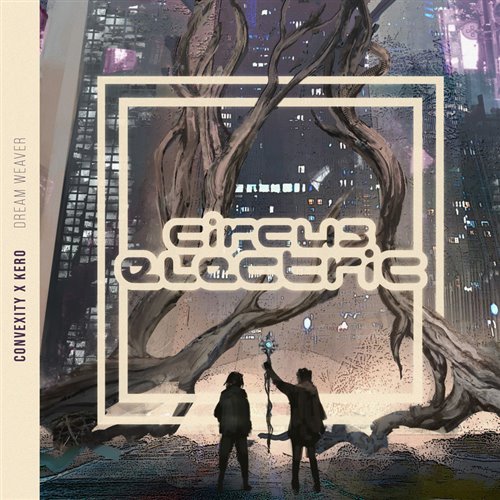 Convexity  Kero - Dream Weaver (Original Mix) 