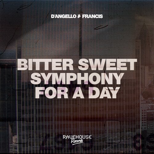 D'Angello  Francis - Bitter Sweet Symphony For A Day (Original Mix) 