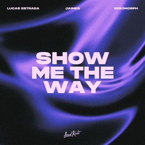 Lucas Estrada, Besomorph  Jaimes - Show Me The Way (Original Mix) 