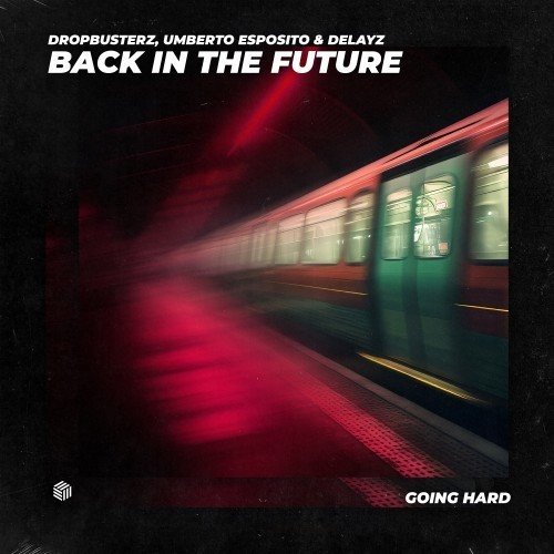 Dropbusterz, Umberto Esposito, Delayz - Back in the Future (Original Mix) 