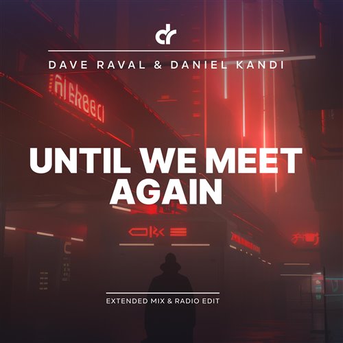 Dave Raval  Daniel Kandi - Until We Meet Again (Extended Mix) 