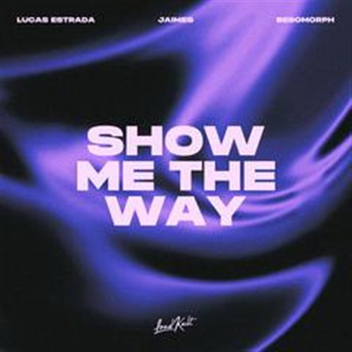 Lucas Estrada, Besomorph  Jaimes - Show Me The Way (Extended Mix) 