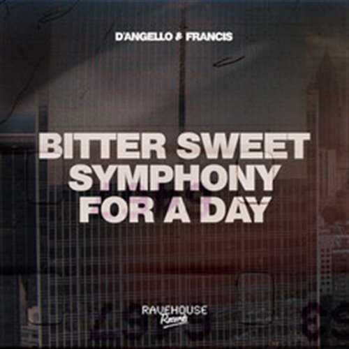 D'Angello  Francis - Bitter Sweet Symphony For A Day (Extended Mix) 