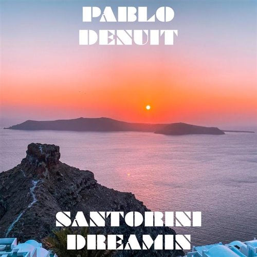 Pablo Denuit - Santorini Dreamin (Cocktail Mix) 