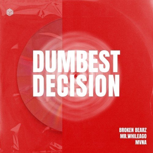 Broken Bearz, MR.WhileAgo  MVNA - Dumbest Decision (Extended Mix) 