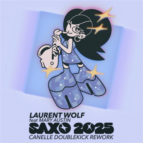 Laurent Wolf - SAXO 2025 (Canelle Doublekick Extended Rework) (feat. Mary Austin) 