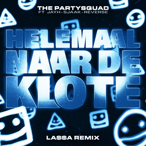 The Partysquad - Helemaal Naar De Klote (feat. Jayh, Sjaak  Reverse) (LA$A Remix) 