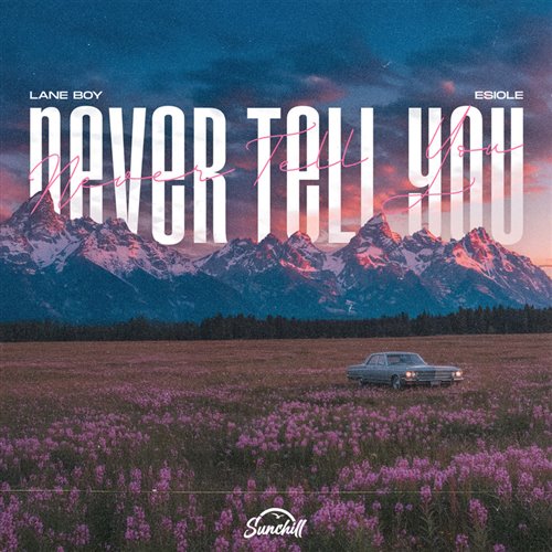 Lane Boy  esiole - Never Tell You (Original Mix) 